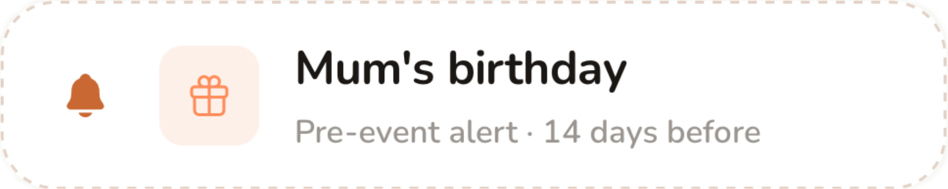Ormy heads-up card: Mum's birthday, pre-event alert 14 days before